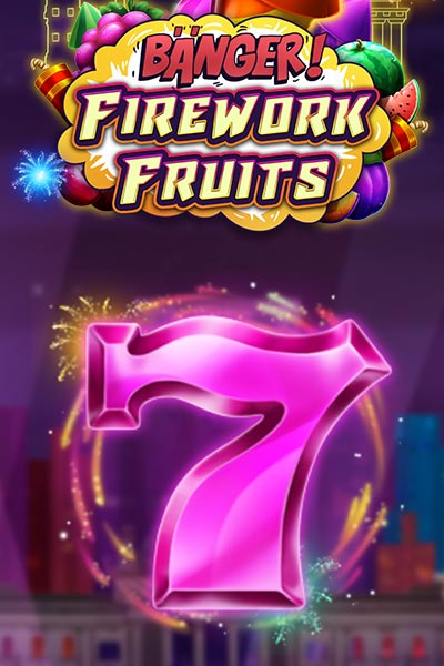 Banger! Fireworks Fruits