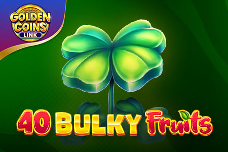 40 Bulky Fruits - Golden Coins Link